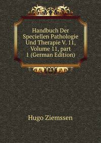 Handbuch Der Speciellen Pathologie Und Therapie V. 11, Volume 11, part 1 (German Edition)