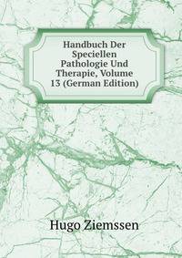 Handbuch Der Speciellen Pathologie Und Therapie, Volume 13 (German Edition)