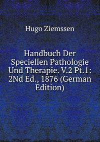 Handbuch Der Speciellen Pathologie Und Therapie. V.2 Pt.1: 2Nd Ed., 1876 (German Edition)