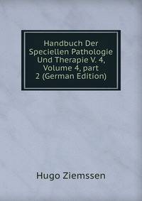 Handbuch Der Speciellen Pathologie Und Therapie V. 4, Volume 4, part 2 (German Edition)