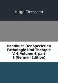 Handbuch Der Speciellen Pathologie Und Therapie V. 4, Volume 4, part 1 (German Edition)