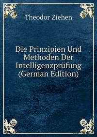 Die Prinzipien Und Methoden Der Intelligenzprufung (German Edition)