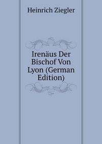 Iren?us Der Bischof Von Lyon (German Edition)