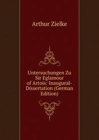 Untersuchungen Zu Sir Eglamour of Artois: Inaugural-Dissertation (German Edition)