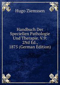 Handbuch Der Speciellen Pathologie Und Therapie. V.9: 2Nd Ed., 1875 (German Edition)