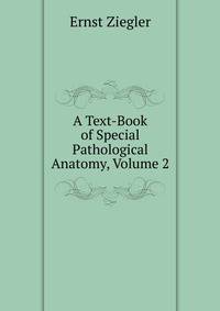 A Text-Book of Special Pathological Anatomy, Volume 2