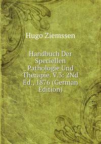 Handbuch Der Speciellen Pathologie Und Therapie. V.3: 2Nd Ed., 1876 (German Edition)