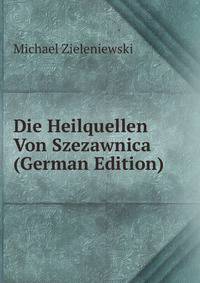Die Heilquellen Von Szezawnica (German Edition)