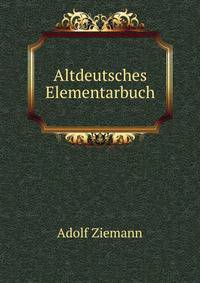Altdeutsches Elementarbuch