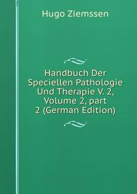 Handbuch Der Speciellen Pathologie Und Therapie V. 2, Volume 2, part 2 (German Edition)