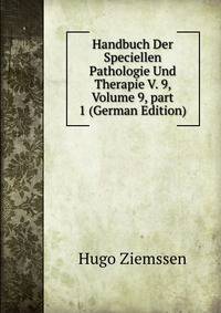 Handbuch Der Speciellen Pathologie Und Therapie V. 9, Volume 9, part 1 (German Edition)