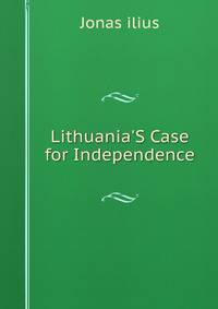 Lithuania'S Case for Independence