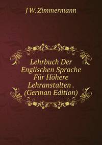 Lehrbuch Der Englischen Sprache Fur Hohere Lehranstalten . (German Edition)