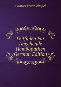 Leitfaden F?r Angehende Hom?opathen (German Edition)