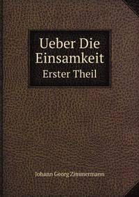 Ueber Die Einsamkeit. Erster Theil