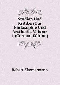 Studien Und Kritiken Zur Philosophie Und Aesthetik, Volume 1 (German Edition)