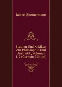 Studien Und Kritiken Zur Philosophie Und Aesthetik, Volumes 1-2 (German Edition)