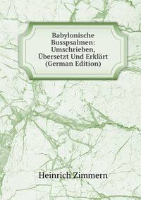 Babylonische Busspsalmen: Umschrieben, Ubersetzt Und Erklart (German Edition)