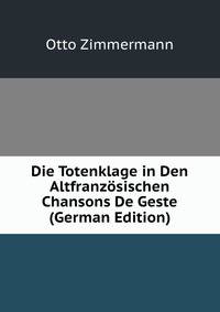Die Totenklage in Den Altfranzosischen Chansons De Geste (German Edition)