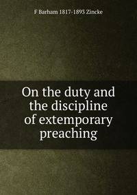 On the duty and the discipline of extemporary preaching