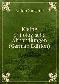 Kleine philologische Abhandlungen (German Edition)