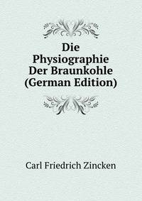 Die Physiographie Der Braunkohle (German Edition)