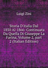 Storia D'italia Dal 1850 Al 1866: Continuata Da Quella Di Giuseppe La Farina, Volume 2, part 2 (Italian Edition)