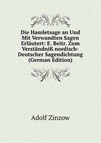 Die Hamletsage an Und Mit Verwandten Sagen Erlautert: E. Beitr. Zum Verstandni? nordisch-Deutscher Sagendichtung (German Edition)