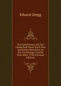 Das Schulwesen Auf Der Landschaft Basel Nach Den Amtlichen Berichten an Das Erziehungs-Comite Vom Marz 1798 (German Edition)