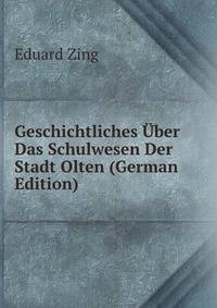 Geschichtliches Uber Das Schulwesen Der Stadt Olten (German Edition)