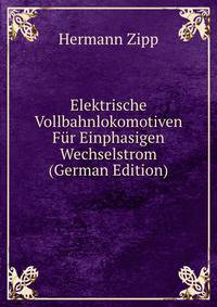 Elektrische Vollbahnlokomotiven Fur Einphasigen Wechselstrom (German Edition)