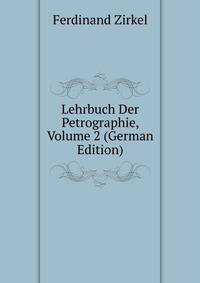Lehrbuch Der Petrographie, Volume 2 (German Edition)