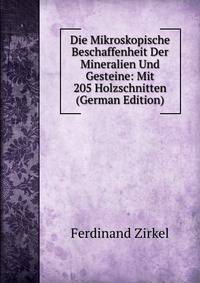 Die Mikroskopische Beschaffenheit Der Mineralien Und Gesteine: Mit 205 Holzschnitten (German Edition)