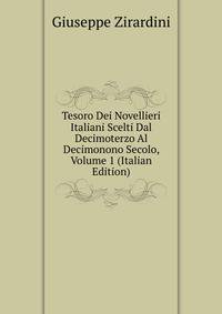Tesoro Dei Novellieri Italiani Scelti Dal Decimoterzo Al Decimonono Secolo, Volume 1 (Italian Edition)