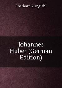 Johannes Huber (German Edition)