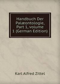 Handbuch Der Pal?ontologie, Part 1, volume 1 (German Edition)