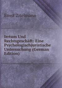 Irrtum Und Rechtsgeschaft: Eine Psychologischjuristische Untersuchung (German Edition)