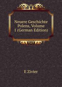 Neuere Geschichte Polens, Volume 1 (German Edition)