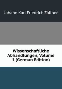 Wissenschaftliche Abhandlungen, Volume 1 (German Edition)