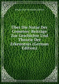 Uber Die Natur Der Cometen: Beitrage Zur Geschichte Und Theorie Der Erkenntnis (German Edition)