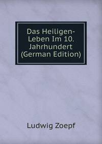 Das Heiligen-Leben Im 10. Jahrhundert (German Edition)