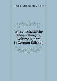 Wissenschaftliche Abhandlungen, Volume 2, part 1 (German Edition)