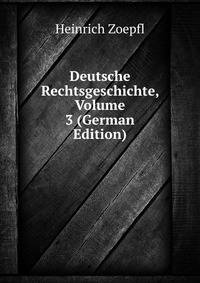 Deutsche Rechtsgeschichte, Volume 3 (German Edition)