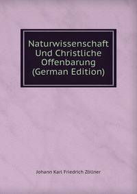 Naturwissenschaft Und Christliche Offenbarung (German Edition)