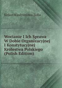 Wocianie I Ich Sprawa W Dobie Organizacyjnej I Konstytucyjnej Krolestwa Polskiego (Polish Edition)