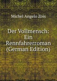 Der Vollmensch: Ein Rennfahrerroman (German Edition)