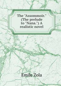 The "Assommoir." (The prelude to "Nana.") A realistic novel.