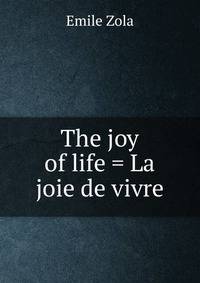 The joy of life = La joie de vivre