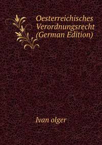 Oesterreichisches Verordnungsrecht (German Edition)