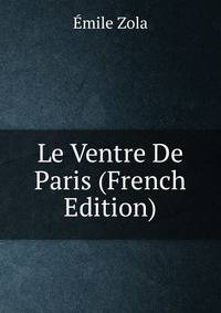 Le Ventre De Paris (French Edition)